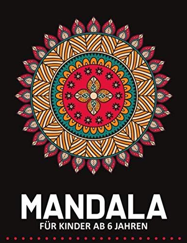 Mandala Für Kinder ab 6 Jahren: 55 Malvorlagen Mandalas - Malbuch Mandala Kinder ab 6 - Geschenkidee für kinder Mädchen und Jungen - Mandala Buch Kinder
