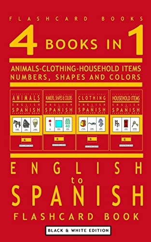 4 books in 1 - English to Spanish Kids Flash Card Book: Black and White Edition: Learn Spanish Vocabulary for Children (Spanish Bilingual Flashcards) von CREATESPACE