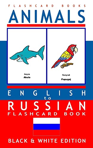 Animals - English to Russian Flash Card Book: Black and White Edition - Russian for Kids (Russian Bilingual Flash Card Books, Band 1) von CREATESPACE