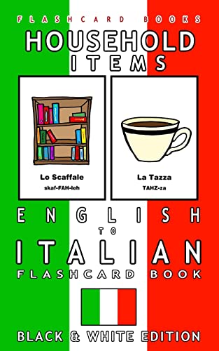 Household Items - English to Italian Flash Card Book: Black and White Edition - Italian for Kids (Italian Bilingual Flashcards, Band 3) von CREATESPACE