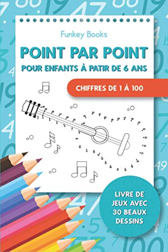 Point par point pour enfants à partir de 6 ans - Chiffres de 1 à 100: Livre de jeux avec 30 beaux dessins von Independently published