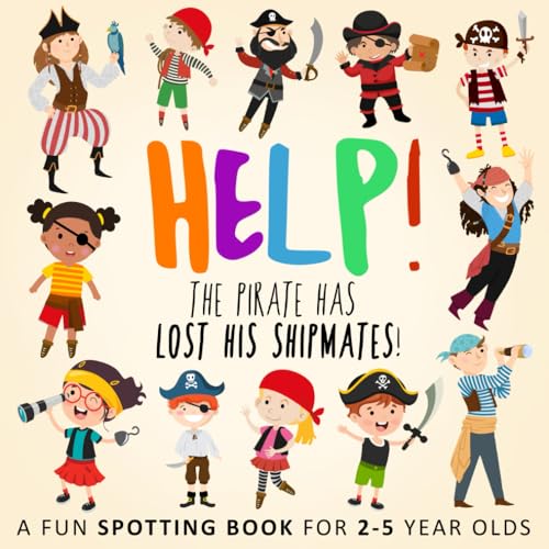 Help! The Pirate Has Lost His Shipmates!: A Fun Spotting Book for 2-5 Year Olds (Help! Books, Band 6)