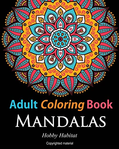 Adult Coloring Books:Mandalas: Coloring Books for Adults Featuring 50 Beautiful Mandala, Lace and Doodle Patterns (Hobby Habitat Coloring Books, Band 8)