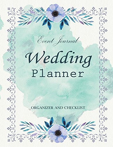 Wedding Planner: My Wedding Event Journal Organizer & Checklist Budget Savvy Marriage Calendar Book (Wedding Planner Journal, Band 5) von CreateSpace Independent Publishing Platform
