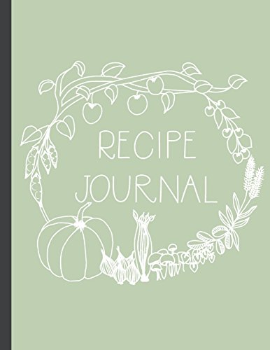 Recipe Journal: Blank Recipe Book to Record Family Recipes, Cookery Notebook, Meal Organizer, Template - Gifts for Food Lovers, Chefs, Cooks, Cooking Recipe Journal: Blank Recipe Book to Record Family Recipes, Cookery Notebook, Meal Organizer, Template - Gifts for Food Lovers, Chefs, Cooks, Cooking