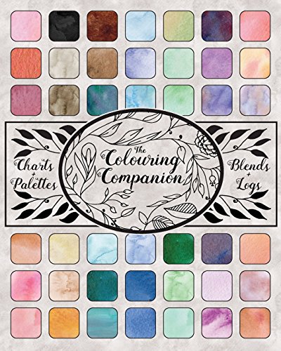 The Colouring Companion: Test and Record Colours, Blends, Backgrounds, Palettes and Special Effects, Charts to Track Supplies, Books Owned and Works ... Notebook Gift for Colourists and Artists von CreateSpace Independent Publishing Platform