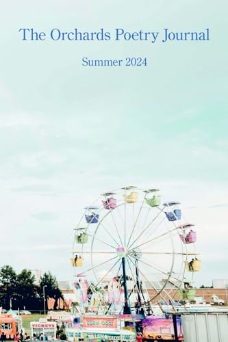 The Orchards Poetry Journal: Summer 2024 The Orchards Poetry Journal: Summer 2024