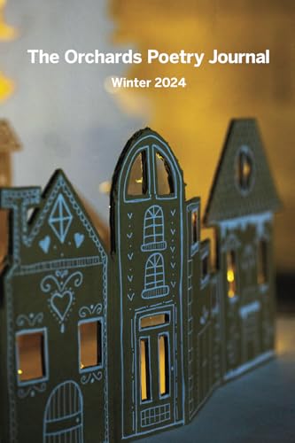 The Orchards Poetry Journal: Winter 2024 The Orchards Poetry Journal: Winter 2024 von Kelsay Books