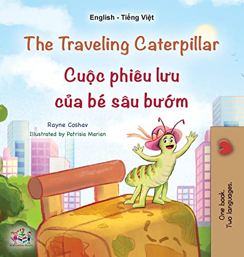 The Traveling Caterpillar (English Vietnamese Bilingual Children's Book) (English Vietnamese Bilingual Collection)