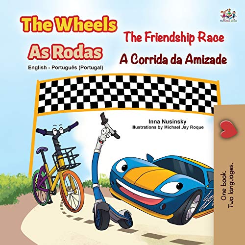 The Wheels -The Friendship Race (English Portuguese Bilingual Children's Book - Portugal) (English Portuguese Bilingual Collection - Portugal)