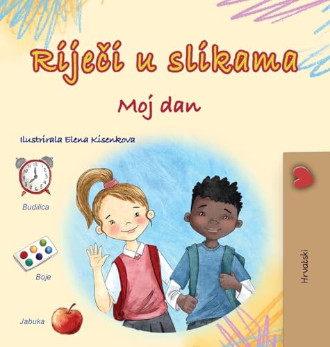 Words in Pictures - My Day (Croatian Children's Book) (Croatian Bedtime Collection) von KidKiddos Books Ltd.