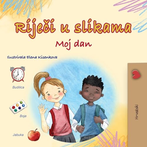 Words in Pictures - My Day (Croatian Children's Book) (Croatian Bedtime Collection) von KidKiddos Books Ltd.