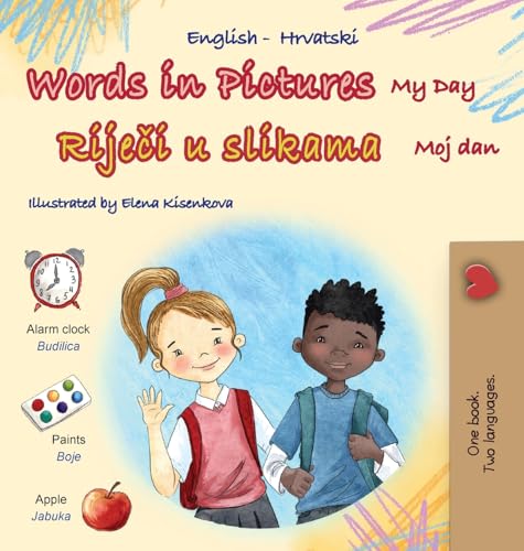 Words in Pictures - My Day (English Croatian Bilingual Children's Book) (English Croatian Bilingual Collection) von KidKiddos Books Ltd.