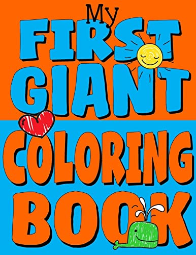 My First Giant Coloring Book: Jumbo Toddler Coloring Book with Over 150 Pages: Great Gift Idea for Preschool Boys & Girls with LOTS of Adorable Illustrations (Toddler Coloring Books, Band 5) von CREATESPACE