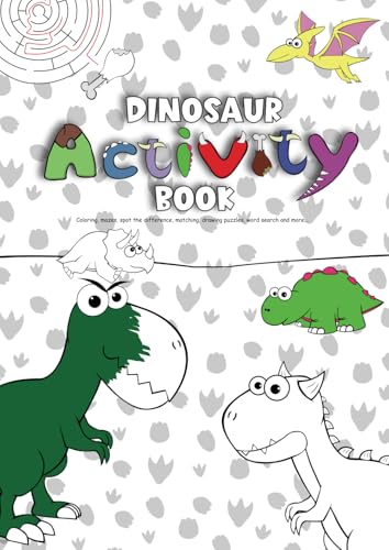 Dinosaur activity and coloring book: Educational coloring pages with dinosaurs , alphabets and activities for preschool children ages 3-7