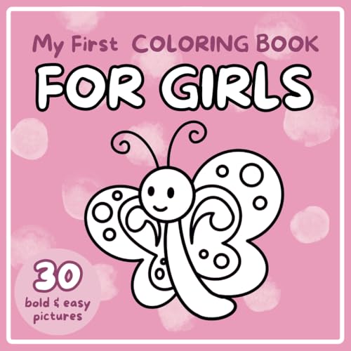 My First Coloring Book for Girls: 30 Bold & Easy to Color Images, Adorable Children's Book with 30 Girly Things Pictures to Learn and Color, for Toddlers, Age 1+ (Toddler's Coloring Books) von Independently published