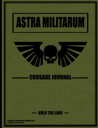 Astra Militarum - Crusade Journal - Hold the Line: Battle Tracker WH 40K Game Planner von Independently published