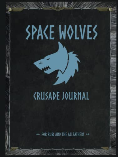 Space Wolves - Crusade Journal - For Russ and the Allfather!: Battle Tracker WH 40K Game Planner