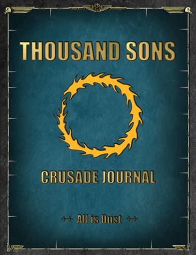 Thousand Sons - Crusade Journal - All is Dust: Battle Tracker WH 40K Game Planner von Independently published