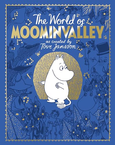 The Moomins: The World of Moominvalley: 80th Anniversary Edition – A stunning gift book containing everything you need to know about the Moomins The Moomins: The World of Moominvalley: 80th Anniversary Edition – A stunning gift book containing everything you need to know about the Moomins
