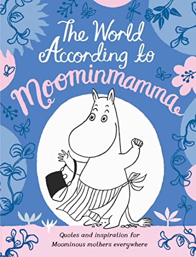 The World According to Moominmamma: Inspirational Quotes for Moominous Mothers Everywhere (Aziza's Secret Fairy Door, 304)