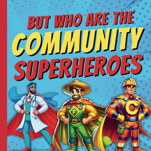 But Who Are The Community Superheroes?: A Fun Picture Book About Emergency Helper Workers In Our Neighbourhood Featuring Firefighters, Police ... Kids, Preschoolers, Children (But Who Is?) von Independently published