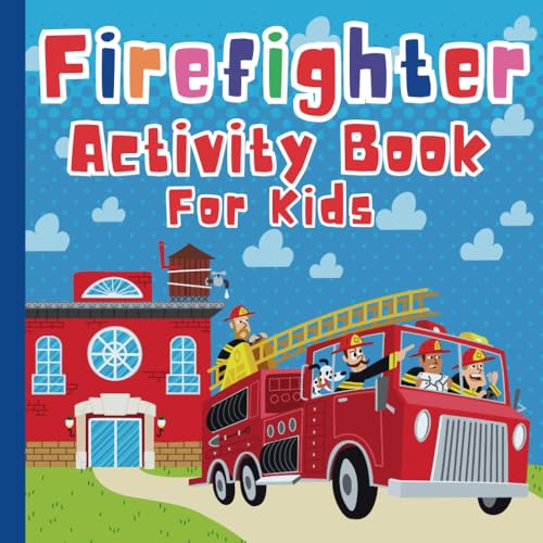 Firefighter Activity Book For Kids: Fire Truck, Fireman-Themed Word Search, Counting, Spot The Difference, Coloring Pages For Children, Preschooler, Boys and Girls von Independently published