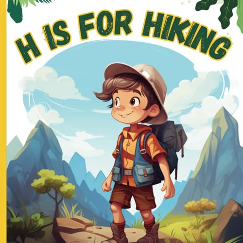 H is For Hiking: A Fun Hiking & Camping-themed ABC Picture Alphabet Adventure Book For Children Kids Boys Girls Preschoolers And Toddlers | ABCs Of Hiking (Learn ABCs With Fun) von Independently published