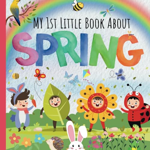 My 1st Little Book About Spring: A Fun Introduction to Springtime Season Picture Book Featuring Different Aspects For Preschoolers, Children, Kindergartners, Toddlers, Baby von Independently published