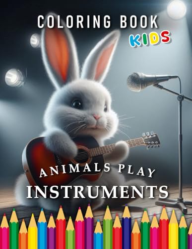 Animals Playing Instruments | Kids Coloring Book with Motivational Sayings: For Children | The Perfect Gift for all Musical Children (Kids | Coloring Books) von Independently published