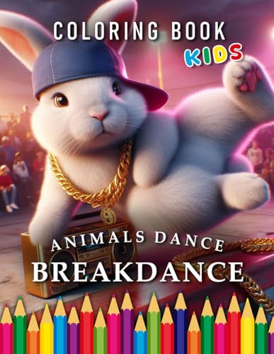 Animals dance Breakdance | Coloring Book Kids: For Children | The perfect Gift for Dance Fans (Kids | Coloring Books) von Independently published