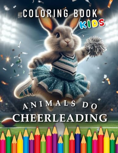 Animals do Cheerleading | Coloring Book Kids: For Children | The perfect Gift for Cheerleader (Kids | Coloring Books) von Independently published