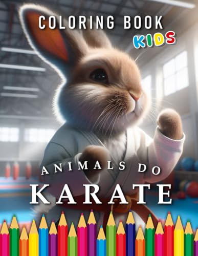 Animals do Karate | Coloring Book Kids: For Adults & Children | The perfect Gift for Karate Fans (Kids | Coloring Books) von Independently published
