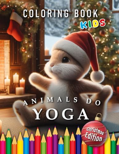 Animals do Yoga - Christmas Edition | Coloring Book Kids: For Children | The perfect Gift to Yoga Kids for Christmas (Kids | Coloring Books) von Independently published