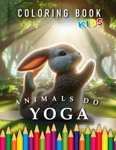 Animals do Yoga | Kids Coloring Book with loving Sayings: For Children | The perfect Gift for Yoga Fans (Kids | Coloring Books) von Independently published