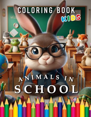 Animals in School | Kids Coloring Book with Sayings: For Children | The perfect Gift for the Start of School (Kids | Coloring Books) von Independently published