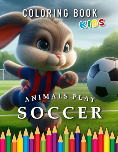 Animals play Soccer | Coloring Book Kids: For Children | The perfect Gift for Soccer Fans (Kids | Coloring Books) von Independently published