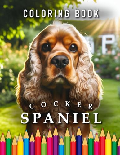Cocker Spaniel | Coloring Book: For Adults & Children | The perfect Gift for Dog Lovers (Dogs | Coloring Books) von Independently published
