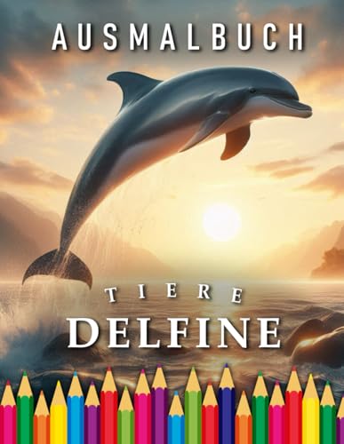 Delfine | Ausmalbuch: Für Erwachsene & Kinder | Das perfekte Geschenk für alle Unterwasser Fans (Animals | Coloring Books, Band 73) von Independently published
