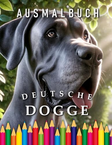 Deutsche Dogge | Ausmalbuch: Für Erwachsene & Kinder | Das perfekte Geschenk für Hunde Liebhaber (Dogs | Coloring Books) von Independently published