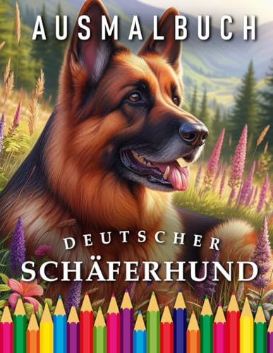 Deutscher Schäferhund | Ausmalbuch: Für Erwachsene & Kinder | Das perfekte Geschenk für Hundeliebhaber (Dogs | Coloring Books) von Independently published
