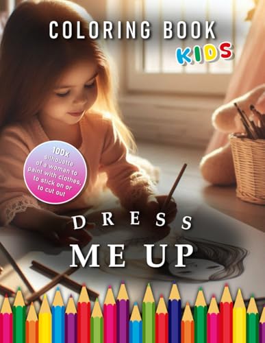 Dress me up | Coloring Book Kids: For Children | The Perfect Gift for Creative Toddlers (Kids | Coloring Books) von Independently published
