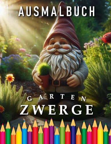 Gartenzwerge | Ausmalbuch Kids: Für Erwachsene & Kinder | Das perfekte Geschenk für alle Garten Freunde Gartenzwerge | Ausmalbuch Kids: Für Erwachsene & Kinder | Das perfekte Geschenk für alle Garten Freunde von Independently published