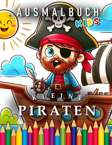 Kleine Piraten | Ausmalbuch: Für Kinder | Das perfekte Geschenk für alle Piraten Fans (Kids | Coloring Books) von Independently published