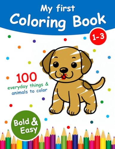My first Coloring Book | Ages 1-3: 100 Everyday Things & Animals to Color and Learn | For Toddlers & Kids (Kids | Coloring Books) von Independently published
