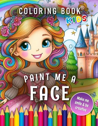 Paint me a Face | Coloring Book: For Children | The perfect gift for Princess Fans (Kids | Coloring Books) von Independently published