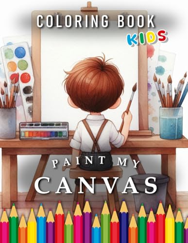 Paint my Canvas | Coloring Book: For Children | The perfect Gift for little Artists (Kids | Coloring Books) von Independently published