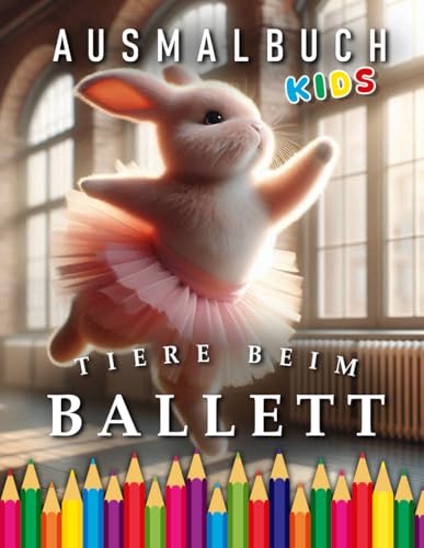 Tiere beim Ballett | Ausmalbuch Kids: Für Erwachsene & Kinder | Das perfekte Geschenk für alle Ballett Tänzer*innen (Kids | Coloring Books) von Independently published