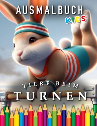 Tiere beim Turnen | Ausmalbuch Kids: Für Kinder | Das perfekte Geschenk für sportliche Kinder (Kids | Coloring Books) von Independently published