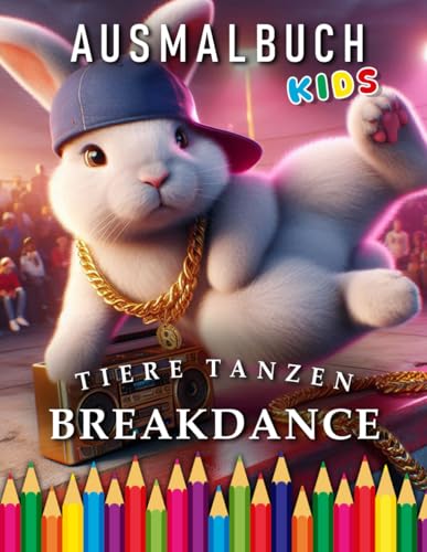 Tiere tanzen Breakdance | Ausmalbuch Kids: Für Kinder | Das perfekte Geschenk für Tanz Fans (Kids | Coloring Books) von Independently published